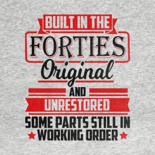 BUILT IN THE FORTIES ORIGINAL AND UNRESTORED SOME PARTS STILL IN WORKING ORDER T-Shirt